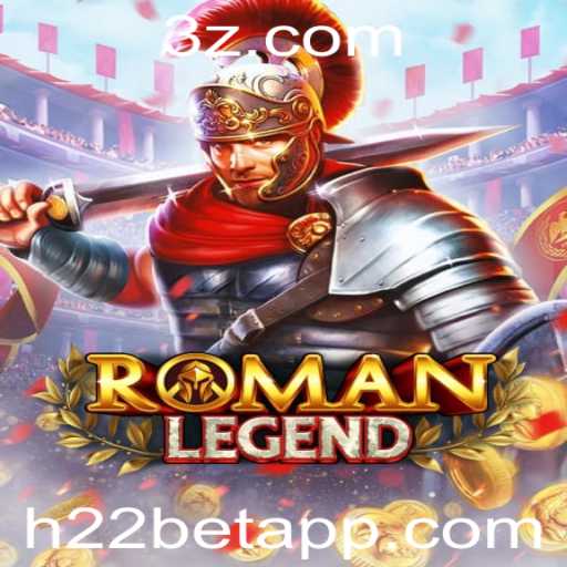 Descubra o Fascinante Mundo de RomanLegend e a Oportunidade Única do H22 Bet